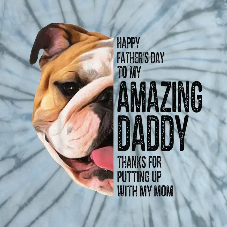 Bulldog Dad Happy Fathers Day To My Amazing Dad Bulldog Tie-Dye T-Shirt