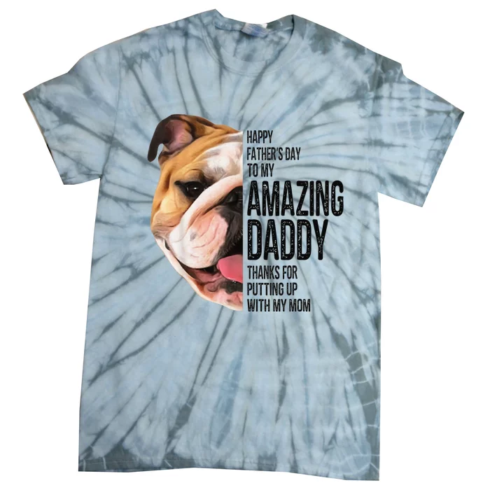 Bulldog Dad Happy Fathers Day To My Amazing Dad Bulldog Tie-Dye T-Shirt