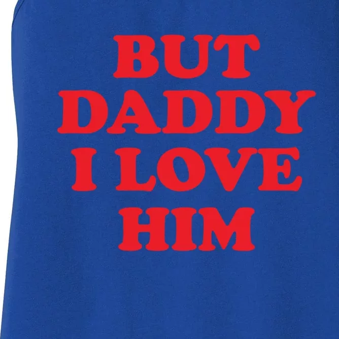 But Daddy I Love Him Great Gift Women's Racerback Tank