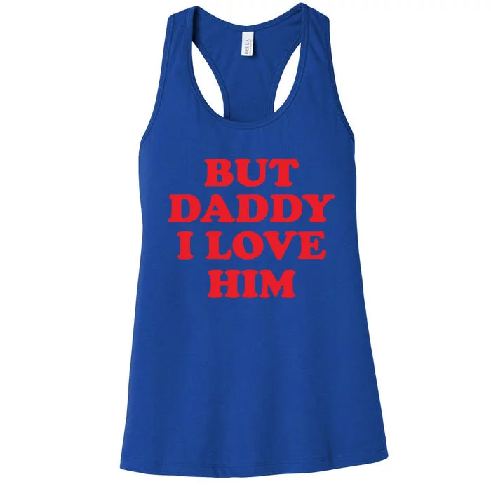 But Daddy I Love Him Great Gift Women's Racerback Tank