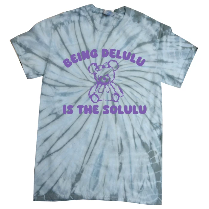 Being Delulu Is The Solulu Tie-Dye T-Shirt