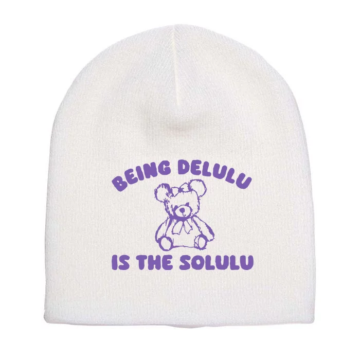 Being Delulu Is The Solulu Short Acrylic Beanie