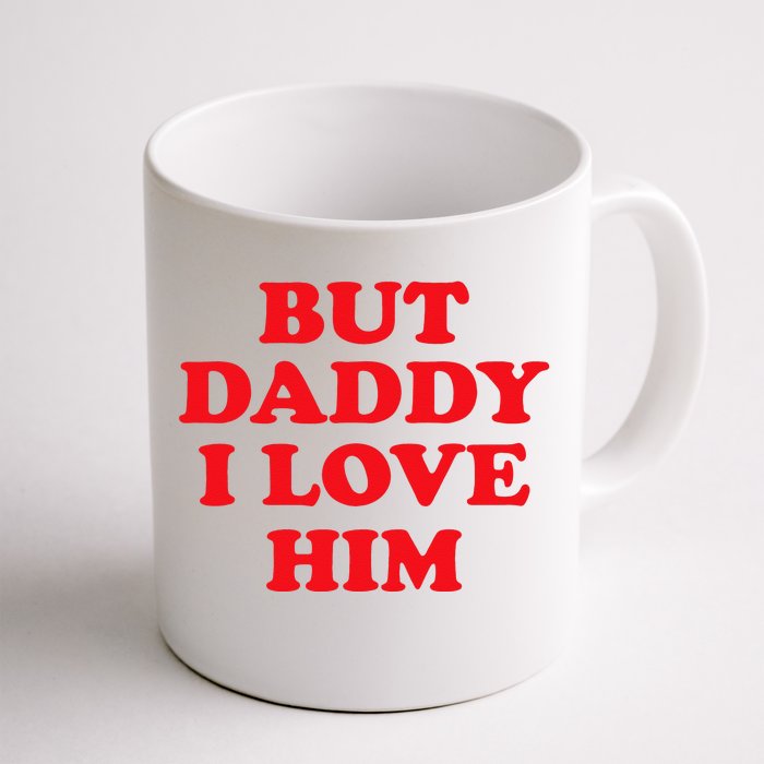 But Daddy I Love Him Front & Back Coffee Mug