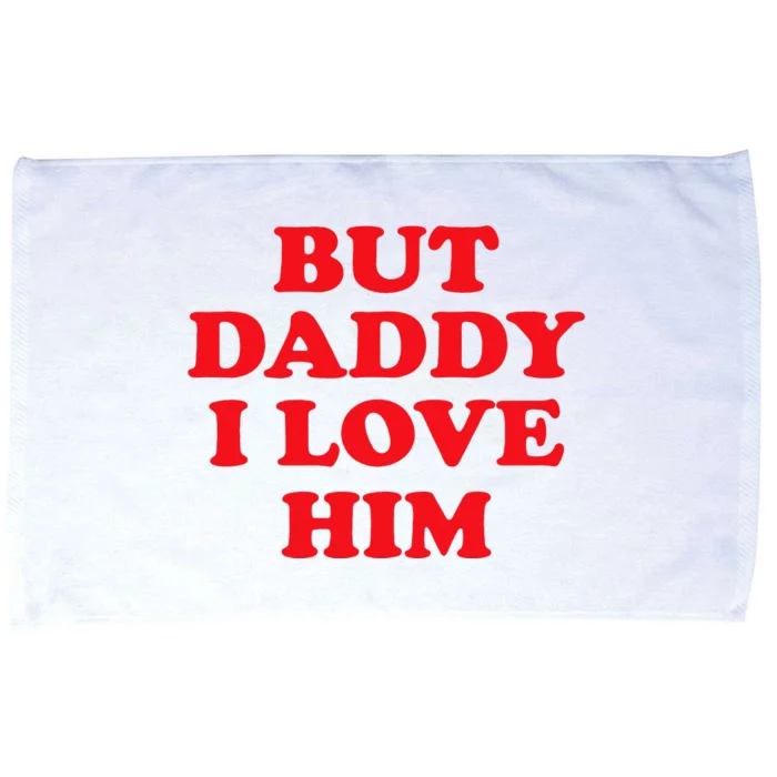 But Daddy I Love Him Microfiber Hand Towel