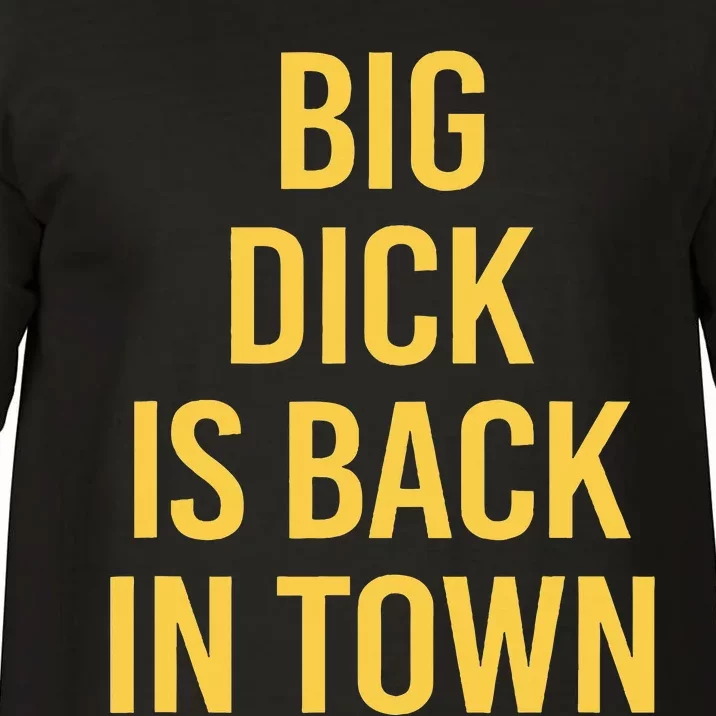 Big Dick Is Back In Town Funny Sarcastic Quote Saying Comfort Colors T-Shirt