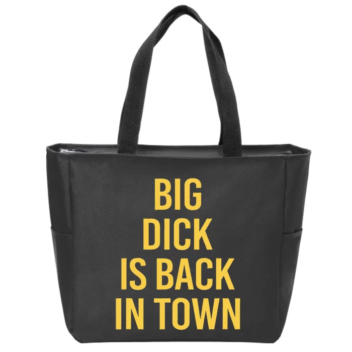 Big Dick Is Back In Town Funny Sarcastic Quote Saying Zip Tote Bag