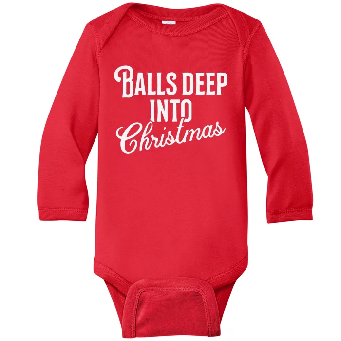 Balls Deep Into Christmas Baby Long Sleeve Bodysuit