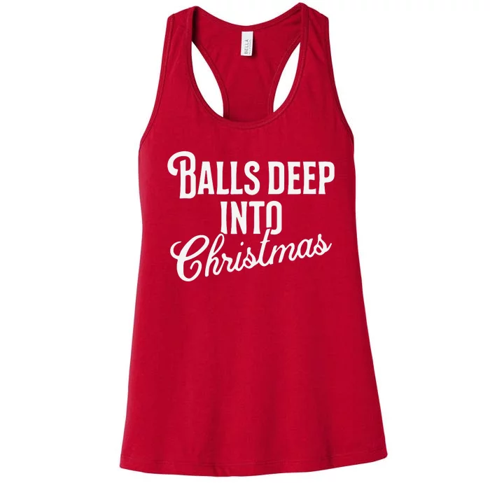 Balls Deep Into Christmas Women's Racerback Tank