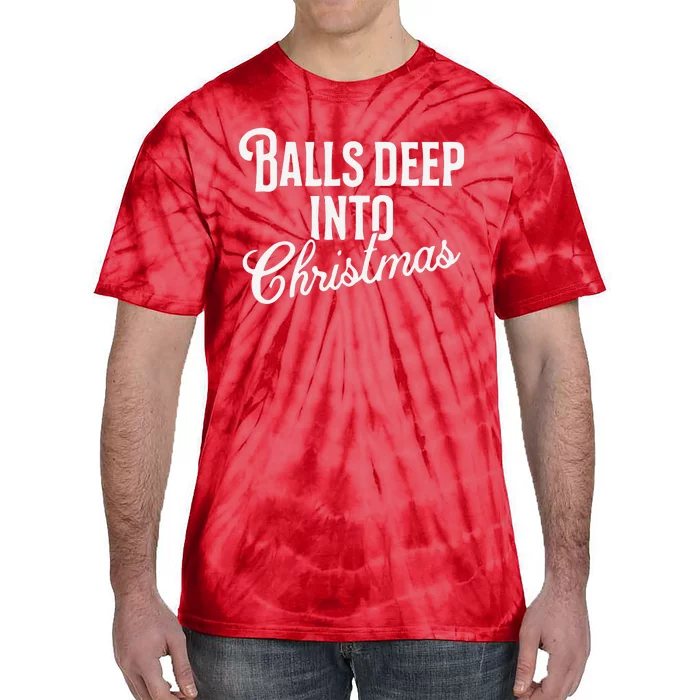 Balls Deep Into Christmas Tie-Dye T-Shirt