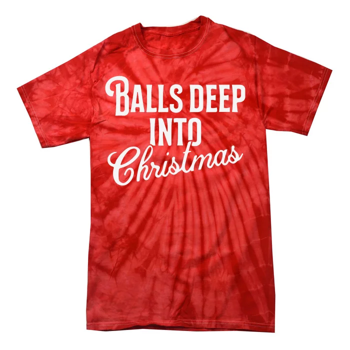 Balls Deep Into Christmas Tie-Dye T-Shirt