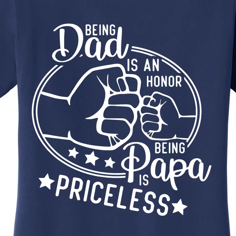 Being Dad Is An Honor Papa Priceless Father's Day Gift Women's T-Shirt