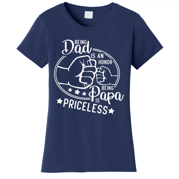 Being Dad Is An Honor Papa Priceless Father's Day Gift Women's T-Shirt