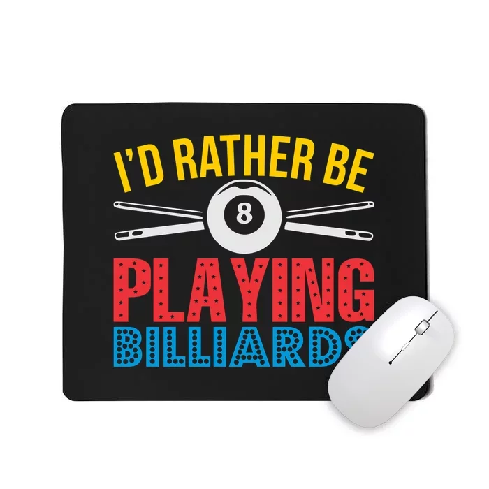 Billiards Dad I'd Rather Be Playing Billiards Gift Father's Day Mousepad