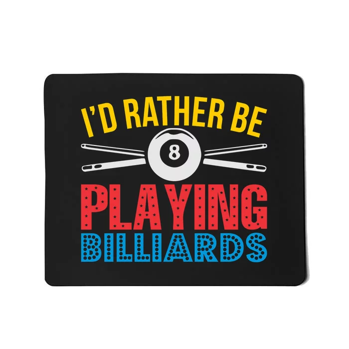 Billiards Dad I'd Rather Be Playing Billiards Gift Father's Day Mousepad