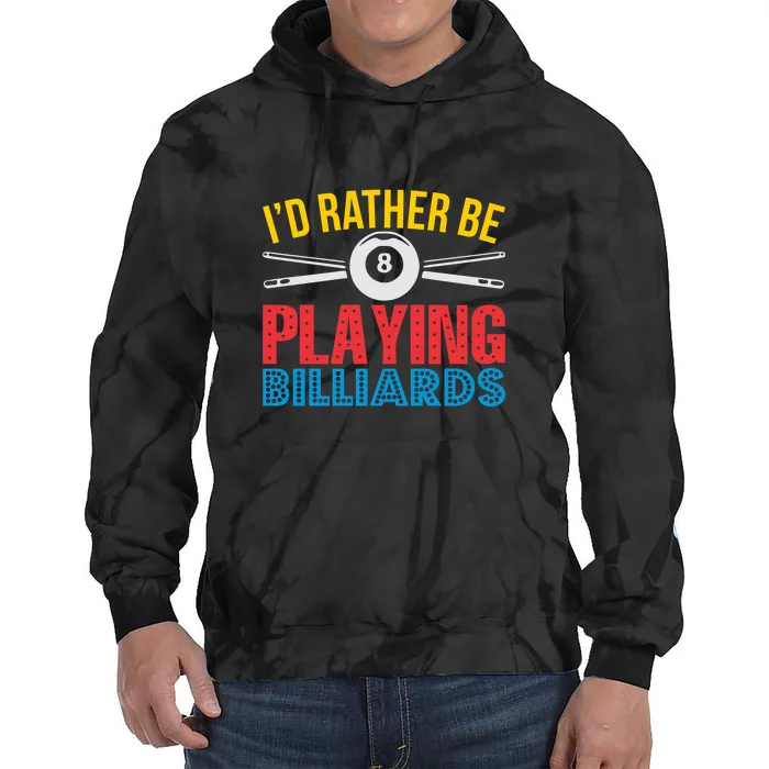 Billiards Dad I'd Rather Be Playing Billiards Gift Father's Day Tie Dye Hoodie