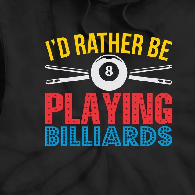 Billiards Dad I'd Rather Be Playing Billiards Gift Father's Day Tie Dye Hoodie