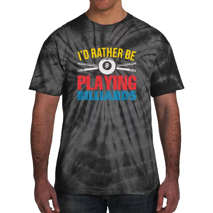 Billiards Dad I'd Rather Be Playing Billiards Gift Father's Day Tie-Dye T-Shirt