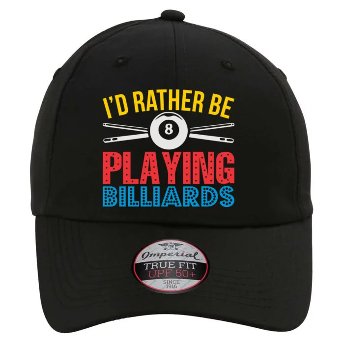 Billiards Dad I'd Rather Be Playing Billiards Gift Father's Day The Original Performance Cap