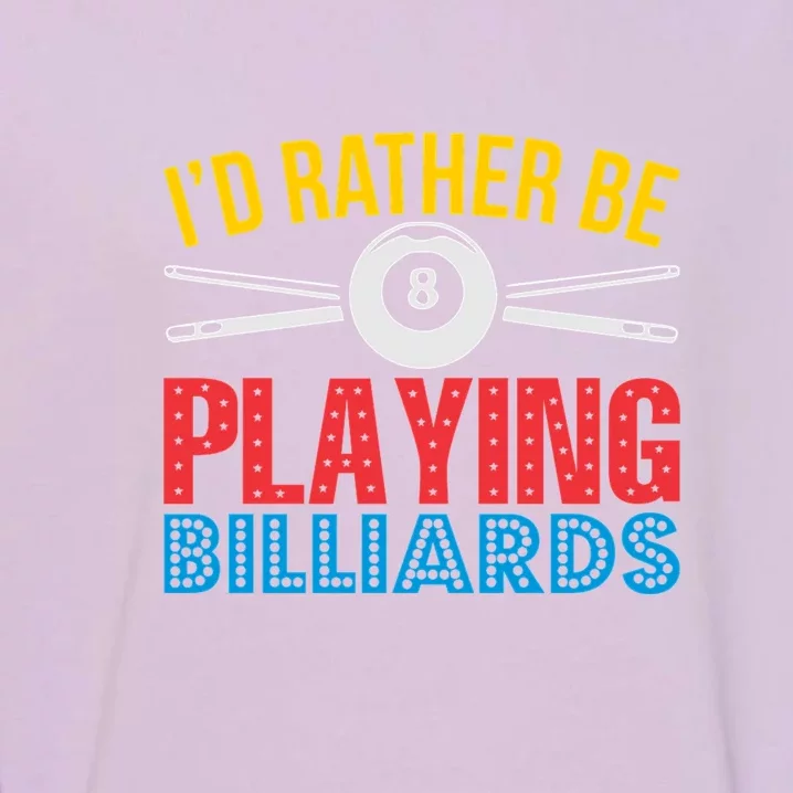 Billiards Dad I'd Rather Be Playing Billiards Gift Father's Day Garment-Dyed Sweatshirt