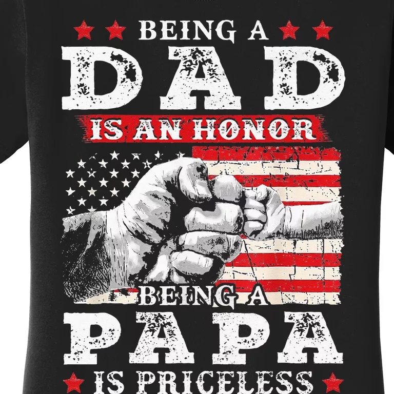 Being Dad Is An Honor Being Papa Is Priceless USA Flag Women's T-Shirt