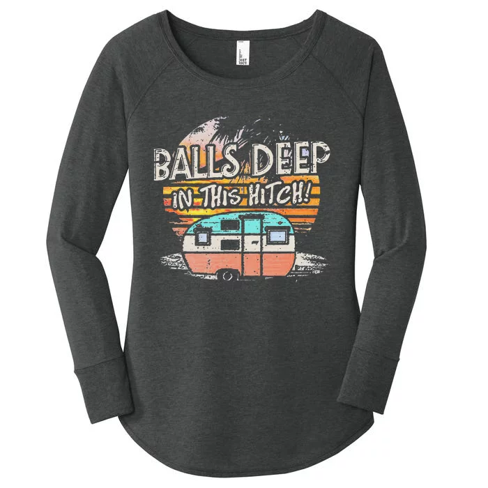 Balls Deep In This Hitch Funny Camping Women's Perfect Tri Tunic Long Sleeve Shirt