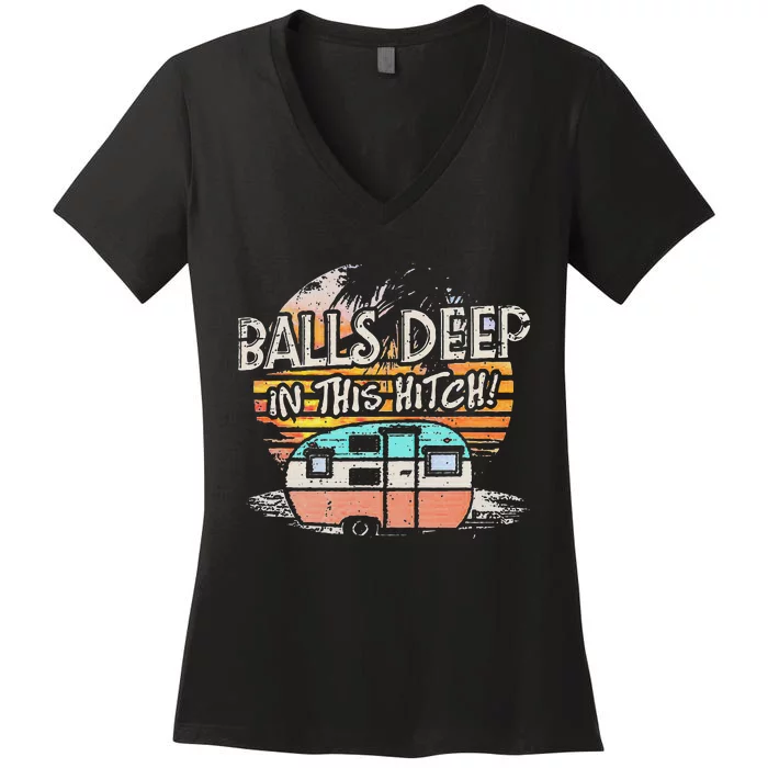 Balls Deep In This Hitch Funny Camping Women's V-Neck T-Shirt