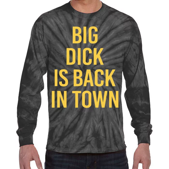 Big Dick Is Back In Town Tie-Dye Long Sleeve Shirt