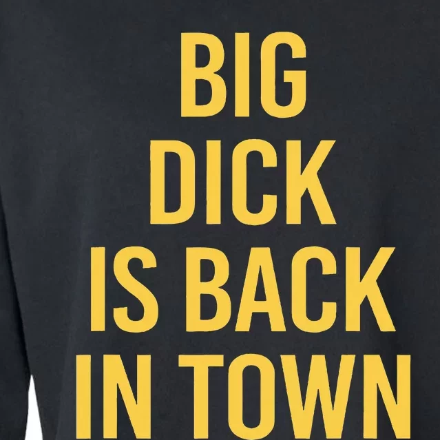 Big Dick Is Back In Town Cropped Pullover Crew