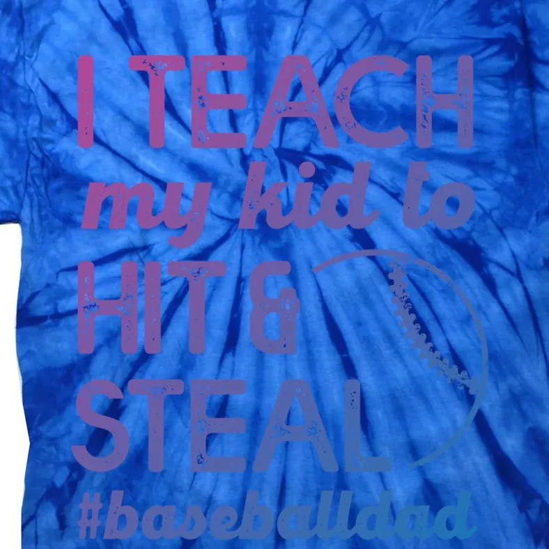 Baseball Dad I Teach My To Hit And Steal Fathers Day Cute Gift Tie-Dye T-Shirt