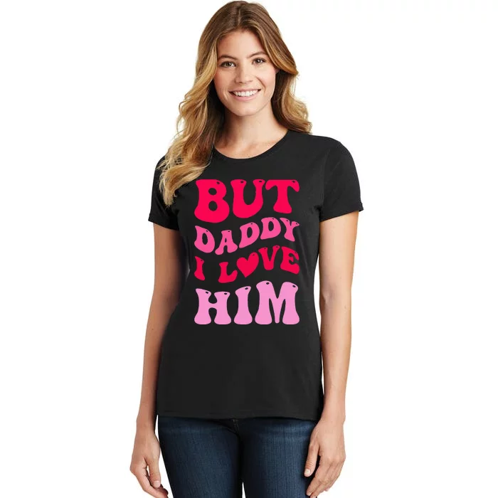 But Daddy I Love Him Groovy Heart White Women's T-Shirt