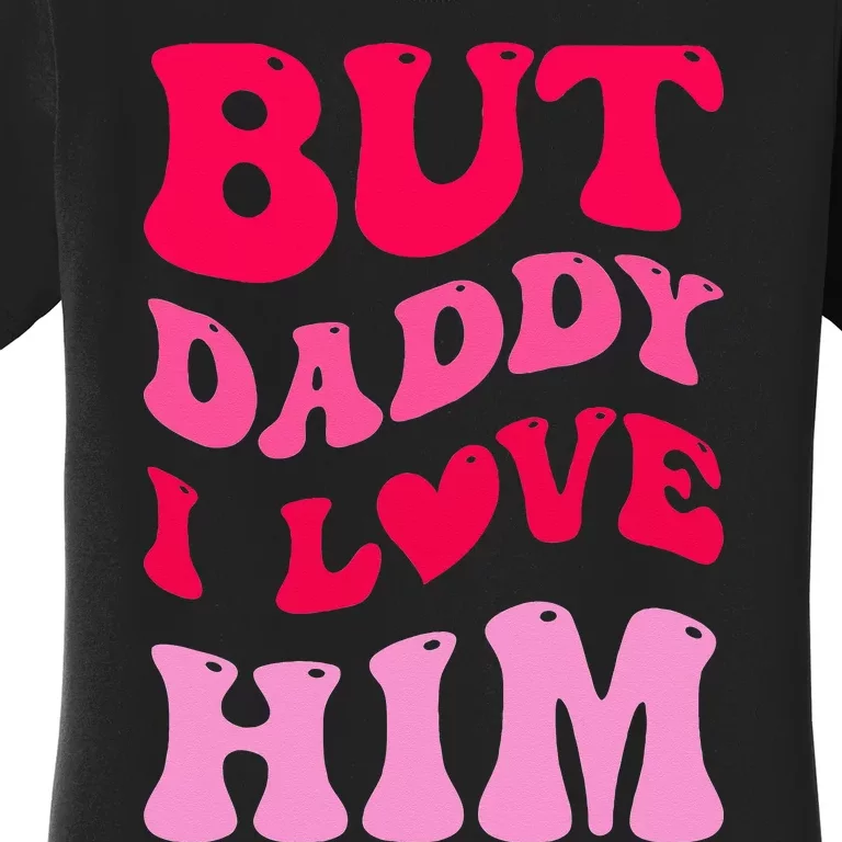 But Daddy I Love Him Groovy Heart White Women's T-Shirt