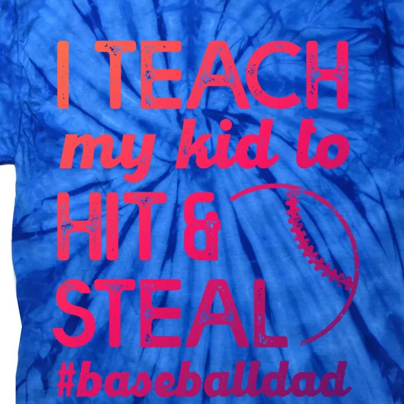 Baseball Dad I Teach My To Hit And Steal Fathers Day Cute Gift Tie-Dye T-Shirt