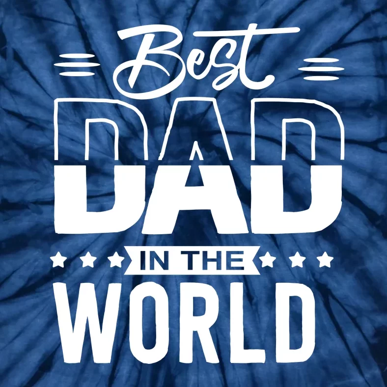 Best Dad In The World Cute Gift Tie-Dye T-Shirt