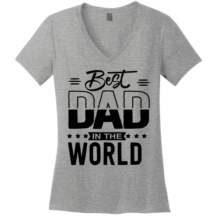 Best Dad In The World Cute Gift Women's V-Neck T-Shirt