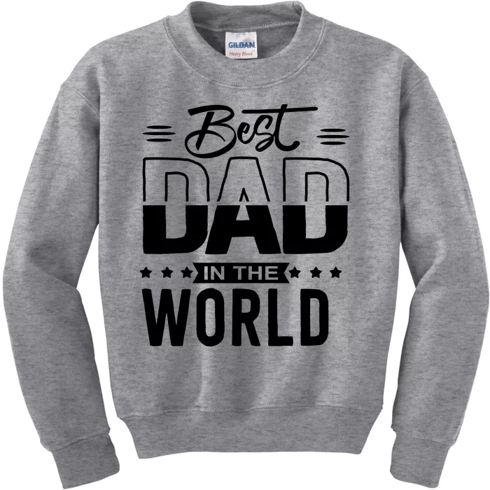 Best Dad In The World Cute Gift Kids Sweatshirt