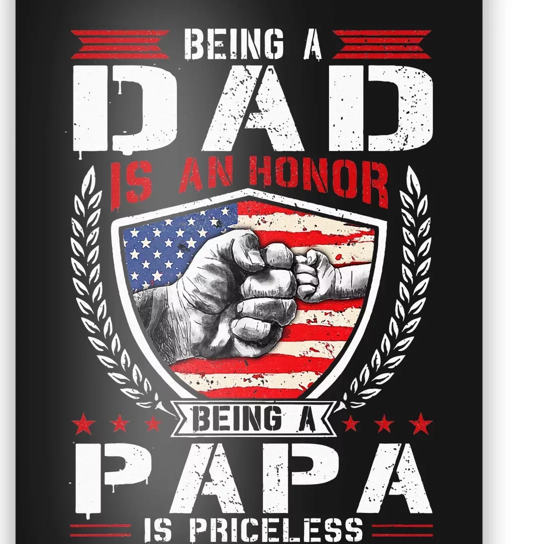 Being Dad is an Honor Being Papa is Priceless USA Flag Daddy Poster