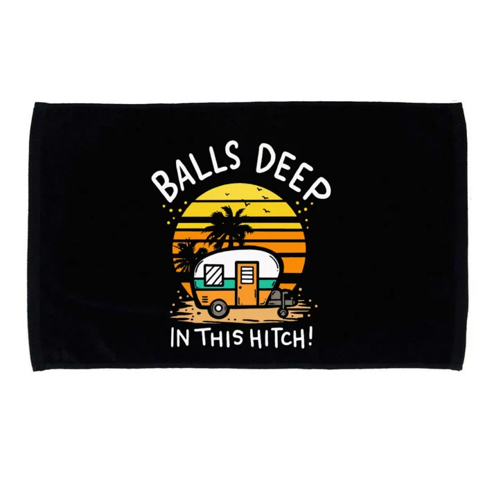 Balls Deep In This Hitch RV Camper Holiday Funny Camping Microfiber Hand Towel