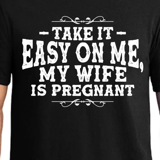 Be Dad In Future Take It Easy On Me My Wife Is Pregnant Gift Pajama Set