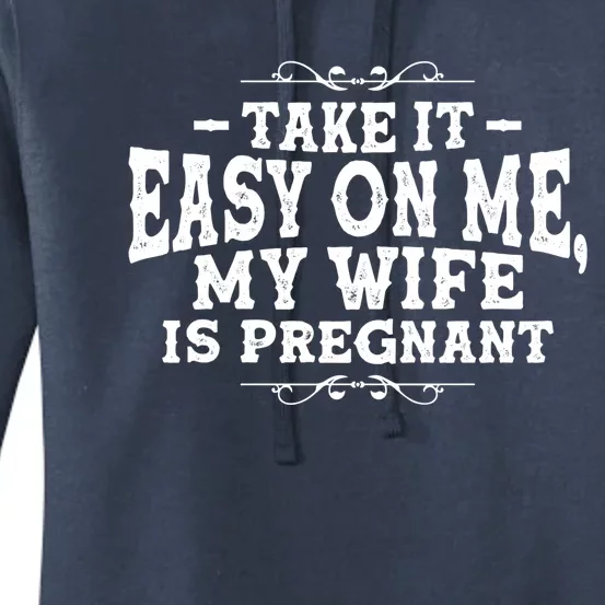 Be Dad In Future Take It Easy On Me My Wife Is Pregnant Gift Women's Pullover Hoodie