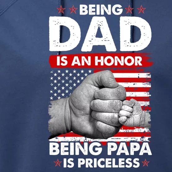 Being Dad Is An Honor Being Papa Is Priceless USA American Flag Performance Fleece Hoodie