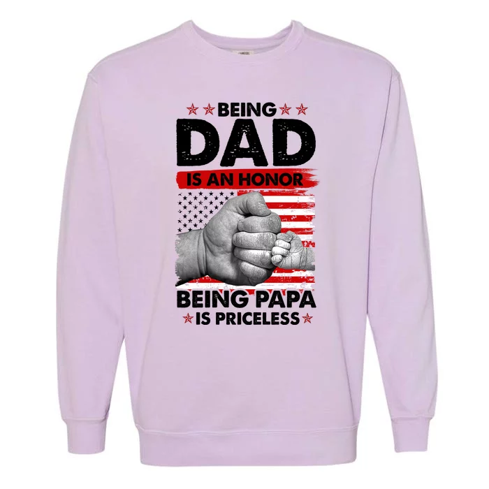 Being Dad Is An Honor Being Papa Is Priceless USA American Flag Garment-Dyed Sweatshirt