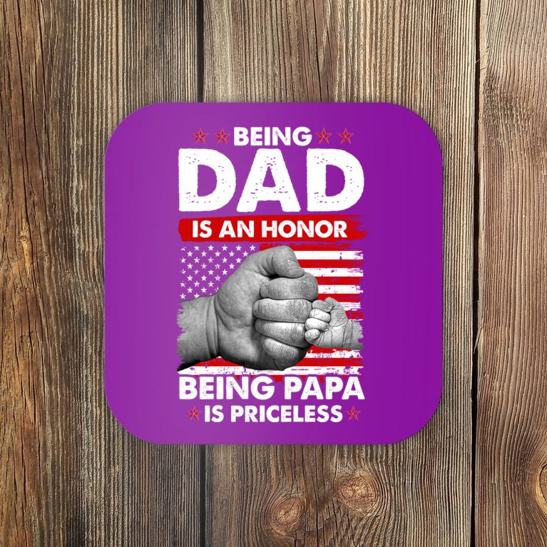 Being Dad Is An Honor Being Papa Is Priceless USA American Flag Coaster