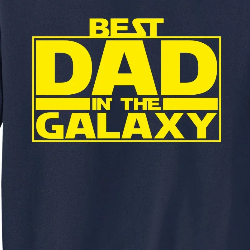 Best Dad In The Galaxy Father's Day Gift Tall Sweatshirt