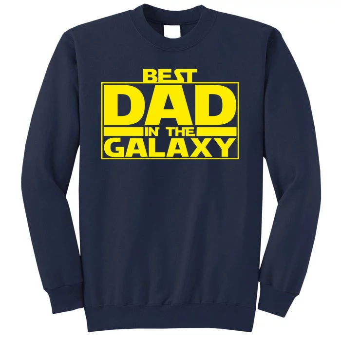 Best Dad In The Galaxy Father's Day Gift Tall Sweatshirt