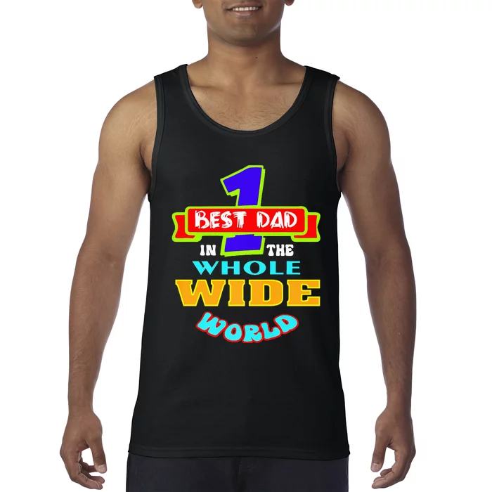 Best Dad In The Whole Wide World Tank Top