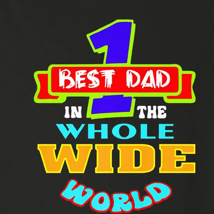 Best Dad In The Whole Wide World Toddler Long Sleeve Shirt