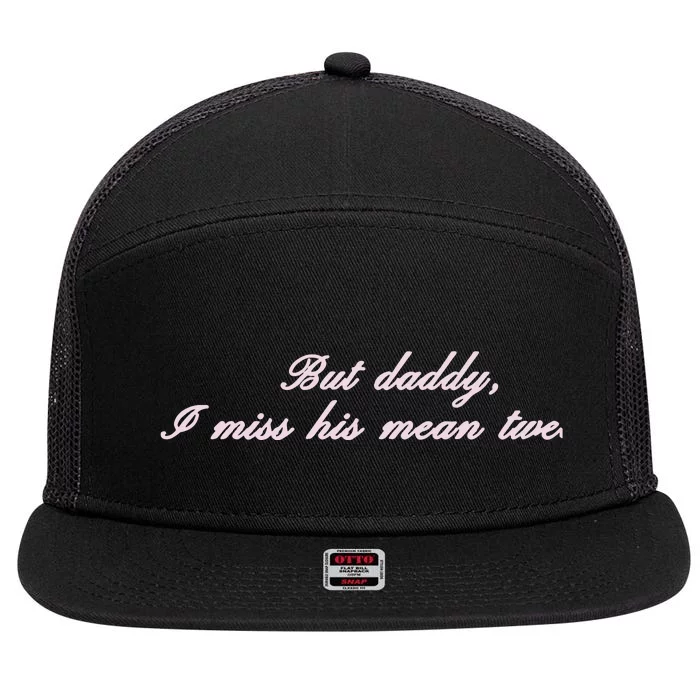 But Daddy I Miss His Mean Tweets 7 Panel Mesh Trucker Snapback Hat