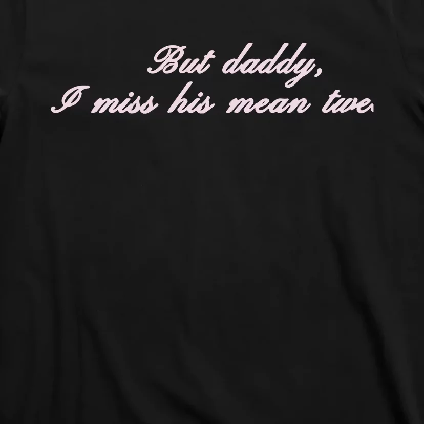 But Daddy I Miss His Mean Tweets T-Shirt