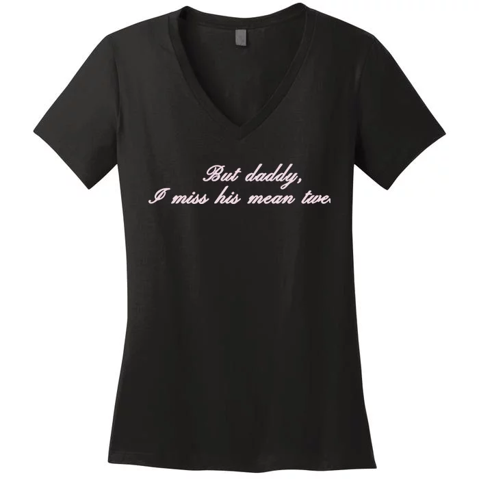 But Daddy I Miss His Mean Tweets Women's V-Neck T-Shirt