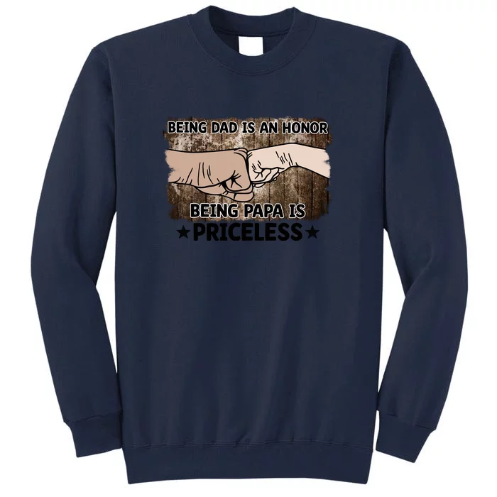 Being Dad Is An Honor Being Papa Is Priceless Father's Day Tall Sweatshirt